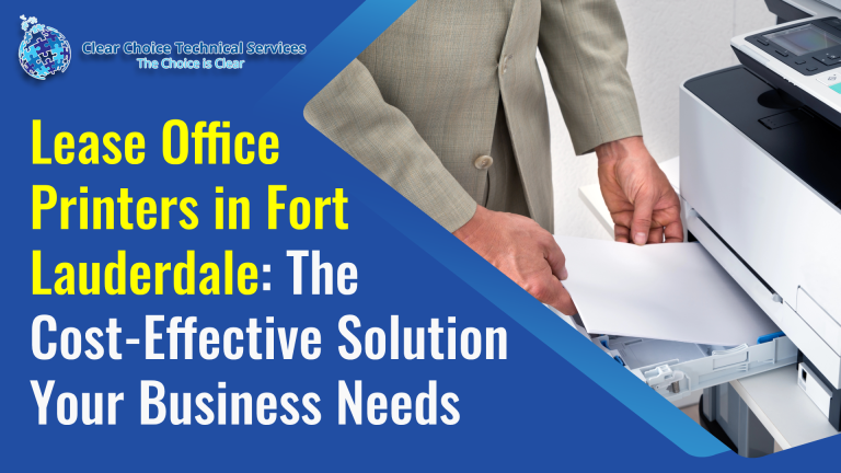 Lease Office Printers in Fort Lauderdale: The Cost-Effective Solution Your Business Needs