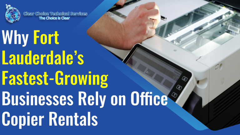 Why Fort Lauderdale’s Fastest-Growing Businesses Rely on Office Copier Rentals
