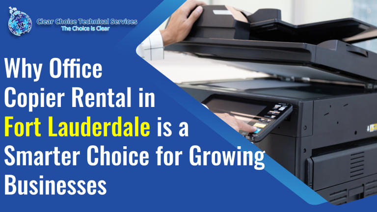 Why Office Copier Rental in Fort Lauderdale is a Smarter Choice for Growing Businesses